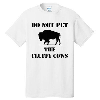 Do Not Pet The Fluffy Cows Tall T-Shirt