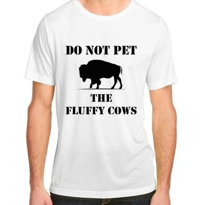 Do Not Pet The Fluffy Cows Adult ChromaSoft Performance T-Shirt