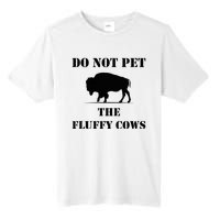 Do Not Pet The Fluffy Cows Tall Fusion ChromaSoft Performance T-Shirt