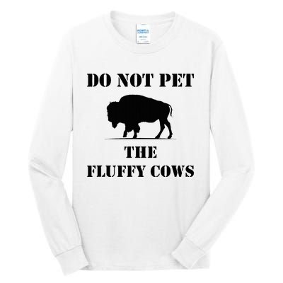 Do Not Pet The Fluffy Cows Tall Long Sleeve T-Shirt