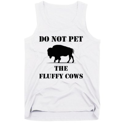 Do Not Pet The Fluffy Cows Tank Top