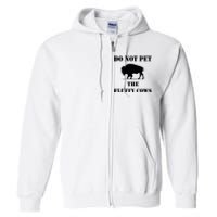 Do Not Pet The Fluffy Cows Full Zip Hoodie