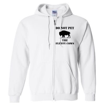 Do Not Pet The Fluffy Cows Full Zip Hoodie