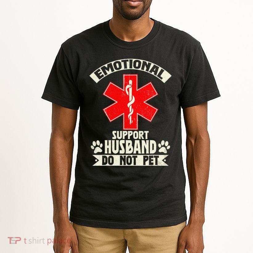 Do Not Pet Emotional Support Husband Funny Tall T-Shirt