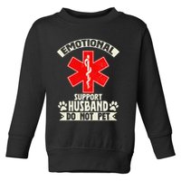 Do Not Pet Emotional Support Husband Funny Toddler Sweatshirt
