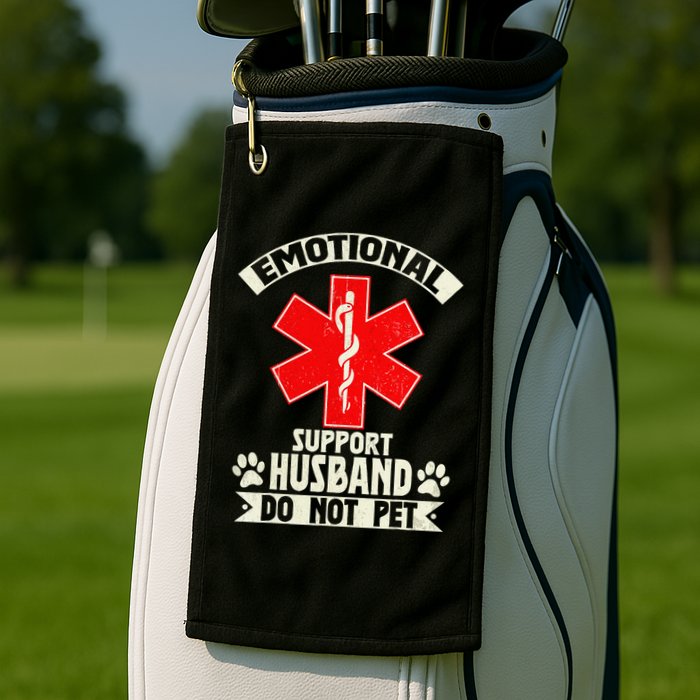 Do Not Pet Emotional Support Husband Funny Golf Towel