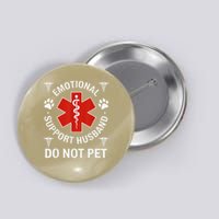 Do Not Pet Emotional Support Husband Funny Emotional Button