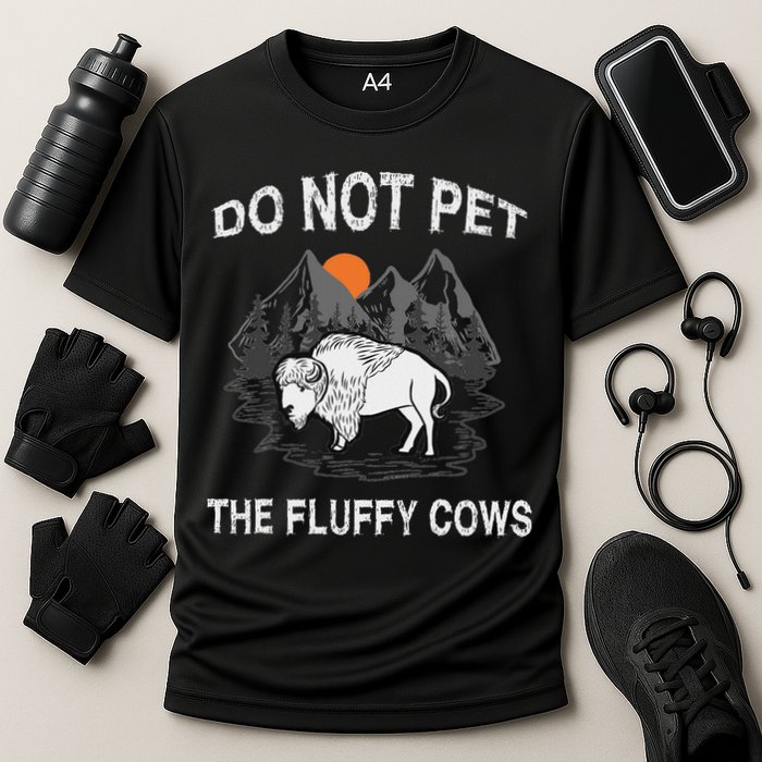 Do Not Pet The Fluffy Cows Funny Bison Gift Yellowstone Park Cooling Performance Crew T-Shirt
