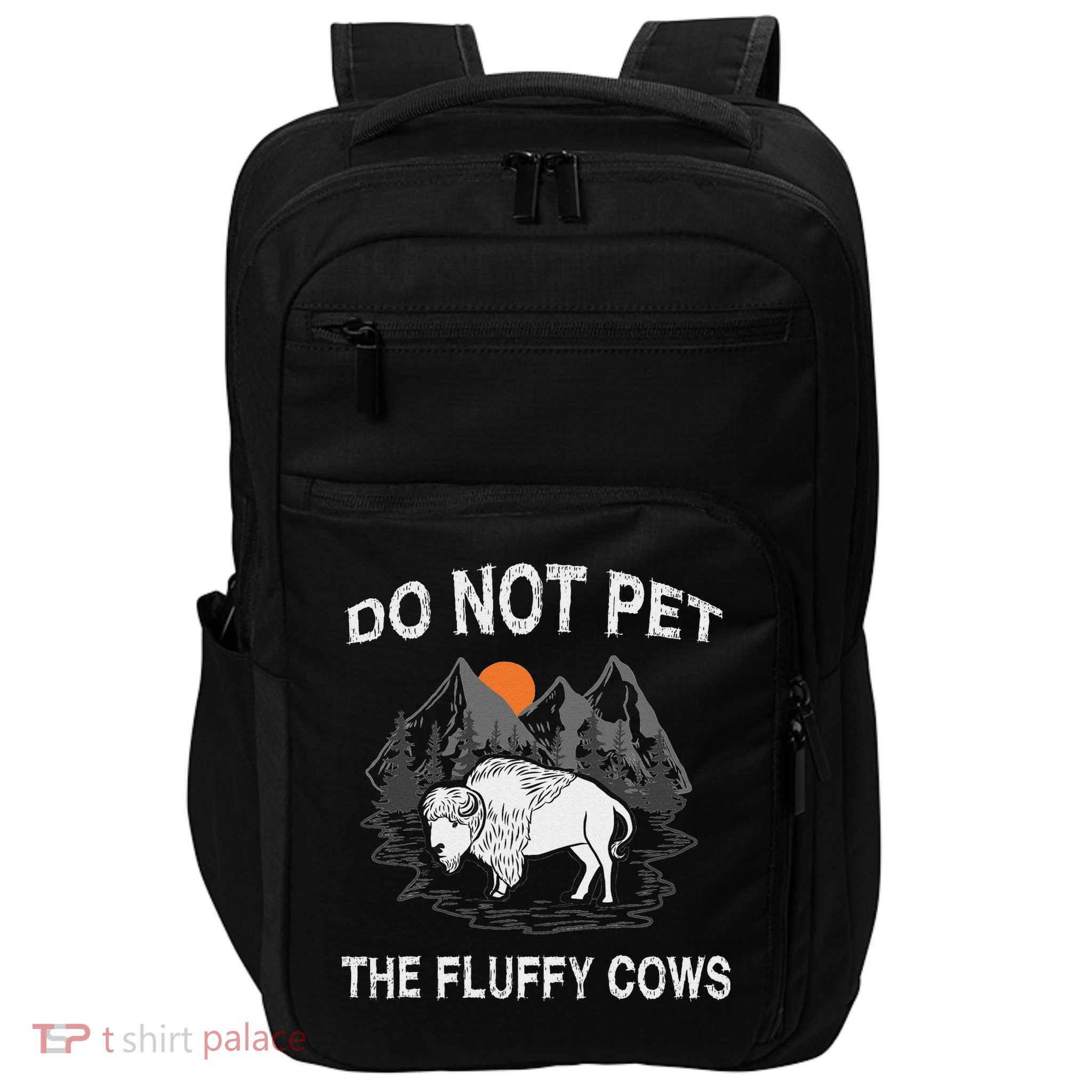 Do Not Pet The Fluffy Cows Funny Bison Gift Yellowstone Park Impact Tech Backpack