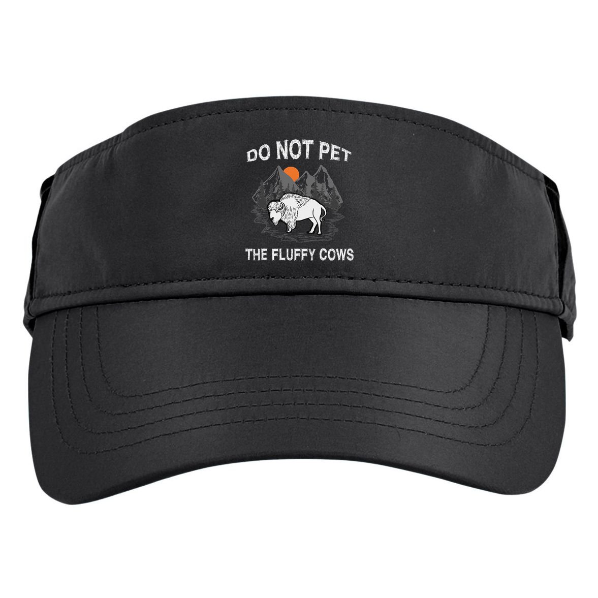 Do Not Pet The Fluffy Cows Funny Bison Gift Yellowstone Park Adult Drive Performance Visor