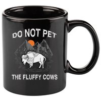Do Not Pet The Fluffy Cows Funny Bison Gift Yellowstone Park 11oz C Handle Ceramic Mug