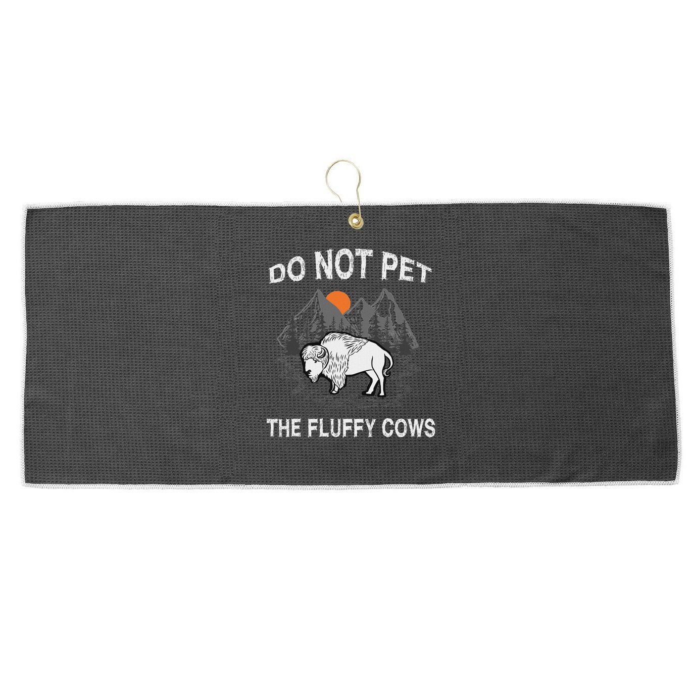 Do Not Pet The Fluffy Cows Funny Bison Gift Yellowstone Park Large Microfiber Waffle Golf Towel