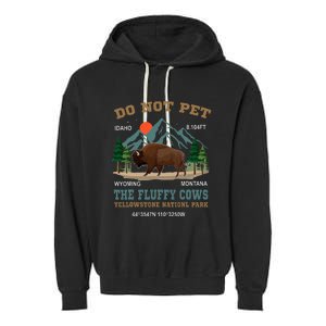 Do Not Pet The Fluffy Cows Bison Yellowstone National Park Garment-Dyed Fleece Hoodie