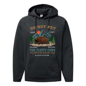 Do Not Pet The Fluffy Cows Bison Yellowstone National Park Performance Fleece Hoodie