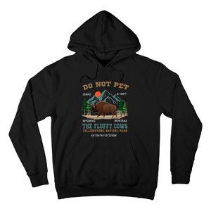 Do Not Pet The Fluffy Cows Bison Yellowstone National Park Hoodie