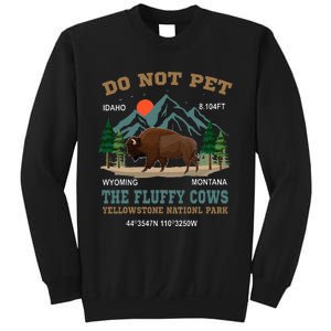 Do Not Pet The Fluffy Cows Bison Yellowstone National Park Sweatshirt