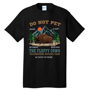 Do Not Pet The Fluffy Cows Bison Yellowstone National Park Tall T-Shirt