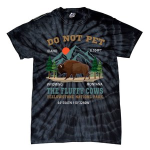 Do Not Pet The Fluffy Cows Bison Yellowstone National Park Tie-Dye T-Shirt