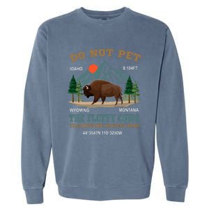 Do Not Pet The Fluffy Cows Bison Yellowstone National Park Garment-Dyed Sweatshirt