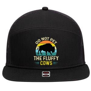 Do Not Pet The Fluffy Cows Funny Bison Yellowstone Park 7 Panel Mesh Trucker Snapback Hat