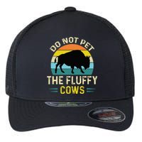 Do Not Pet The Fluffy Cows Funny Bison Yellowstone Park Flexfit Unipanel Trucker Cap