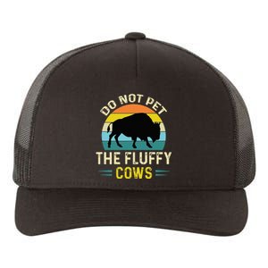 Do Not Pet The Fluffy Cows Funny Bison Yellowstone Park Yupoong Adult 5-Panel Trucker Hat