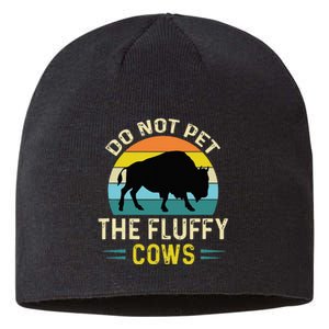 Do Not Pet The Fluffy Cows Funny Bison Yellowstone Park Sustainable Beanie