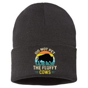 Do Not Pet The Fluffy Cows Funny Bison Yellowstone Park Sustainable Knit Beanie