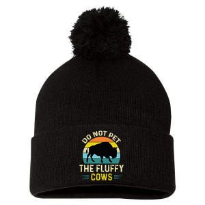 Do Not Pet The Fluffy Cows Funny Bison Yellowstone Park Pom Pom 12in Knit Beanie