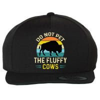 Do Not Pet The Fluffy Cows Funny Bison Yellowstone Park Wool Snapback Cap