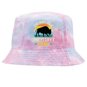 Do Not Pet The Fluffy Cows Funny Bison Yellowstone Park Tie-Dyed Bucket Hat