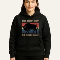 Do Not Pet The Fluffy Cows Hoodie