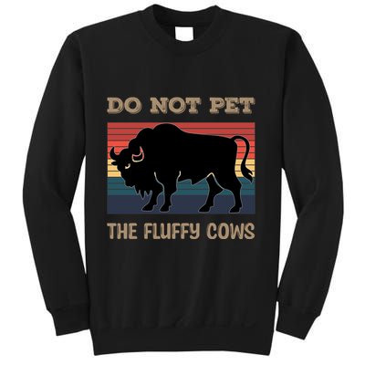 Do Not Pet The Fluffy Cows Sweatshirt