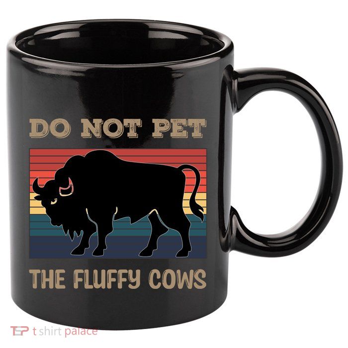 Do Not Pet The Fluffy Cows 11oz C Handle Ceramic Mug
