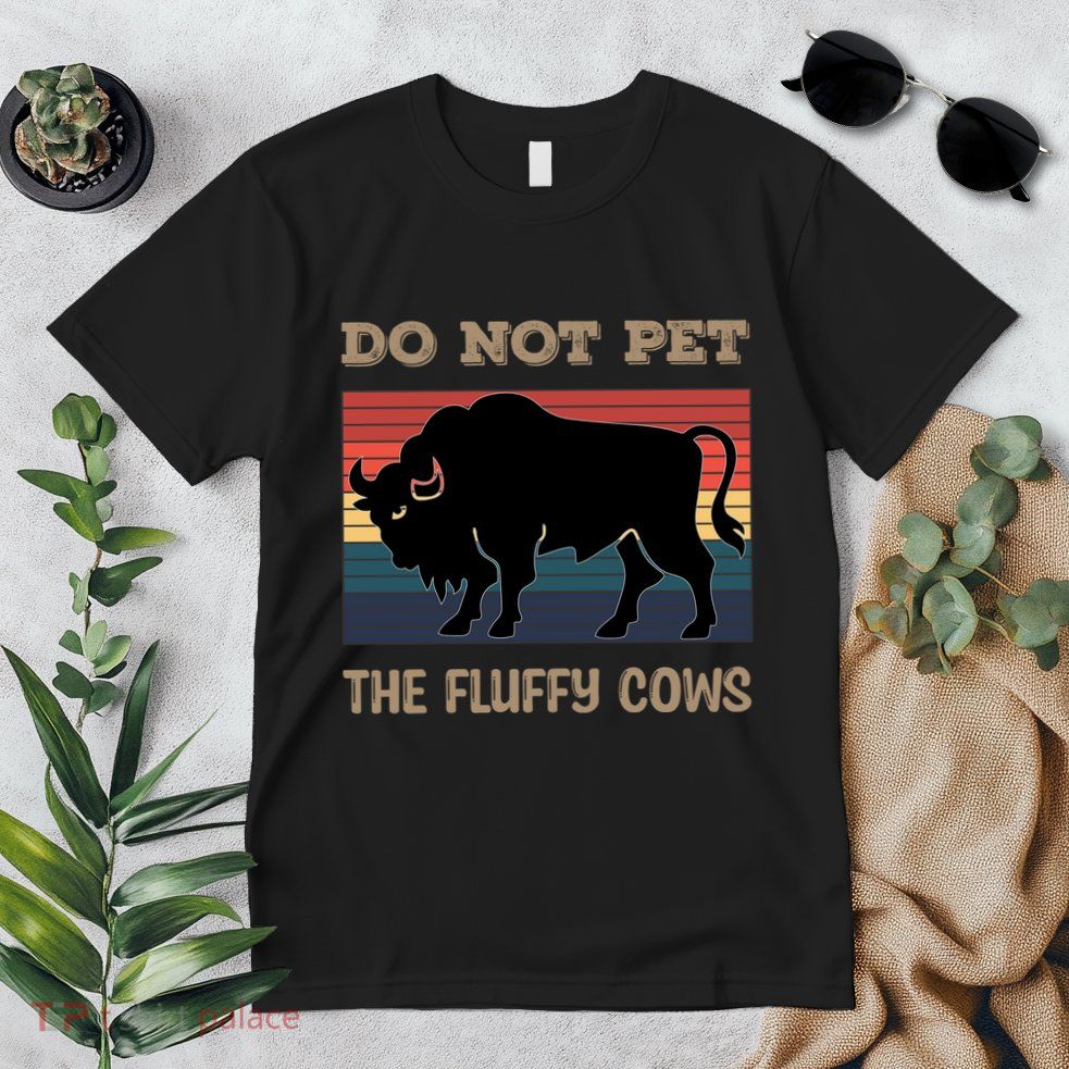 Do Not Pet The Fluffy Cows Premium T-Shirt