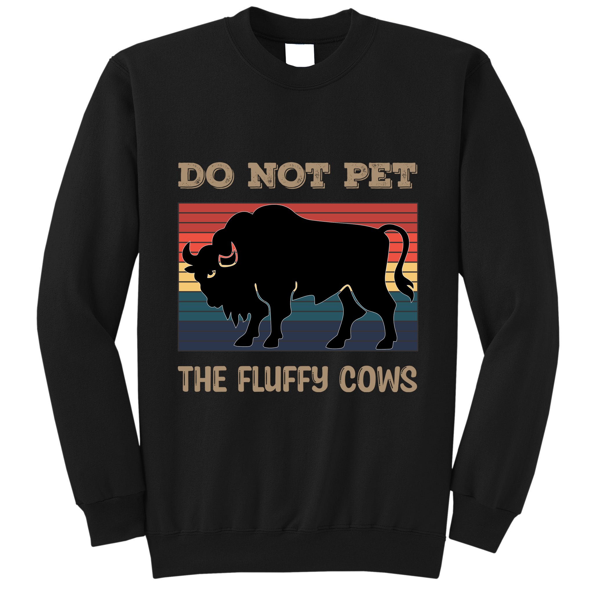 Do Not Pet The Fluffy Cows Tall Sweatshirt