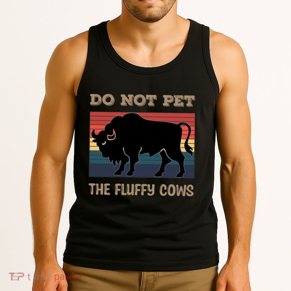 Do Not Pet The Fluffy Cows Tank Top