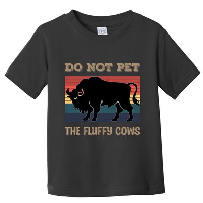 Do Not Pet The Fluffy Cows Toddler T-Shirt