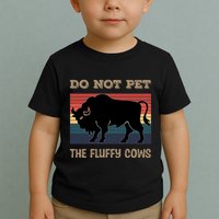 Do Not Pet The Fluffy Cows Toddler T-Shirt