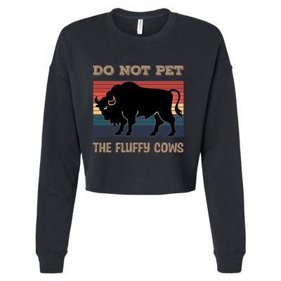 Do Not Pet The Fluffy Cows Cropped Pullover Crew