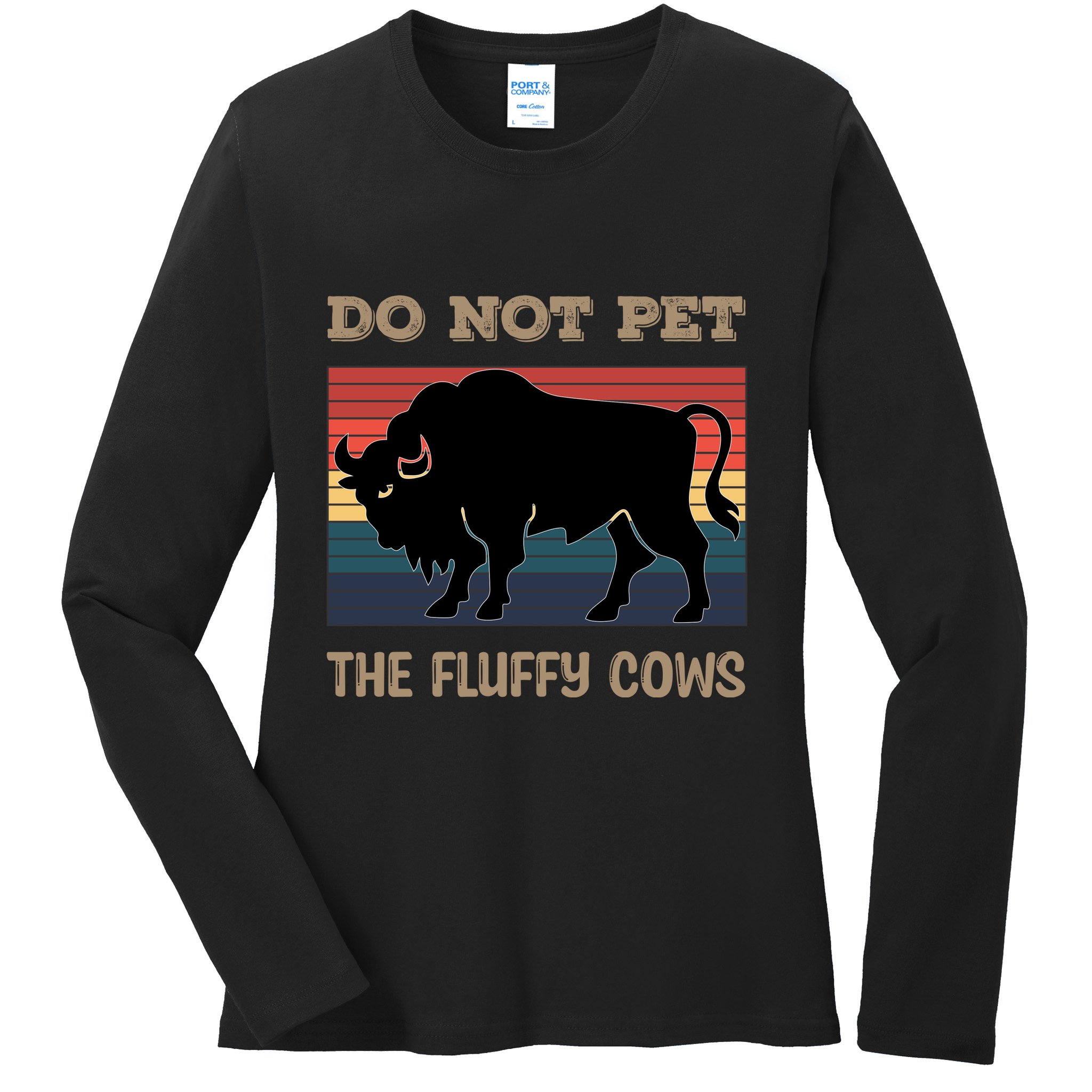 Do Not Pet The Fluffy Cows Ladies Long Sleeve Shirt
