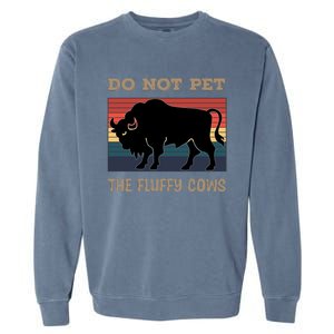 Do Not Pet The Fluffy Cows Garment-Dyed Sweatshirt