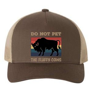 Do Not Pet The Fluffy Cows Yupoong Adult 5-Panel Trucker Hat