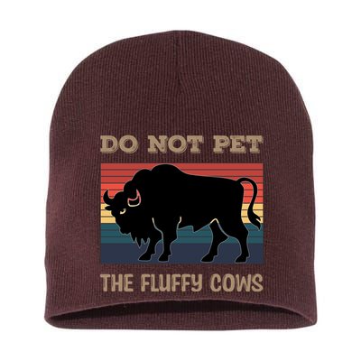 Do Not Pet The Fluffy Cows Short Acrylic Beanie