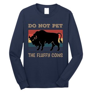 Do Not Pet The Fluffy Cows Long Sleeve Shirt