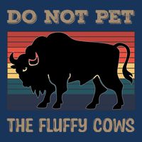 Do Not Pet The Fluffy Cows Infant Baby Jersey Bodysuit