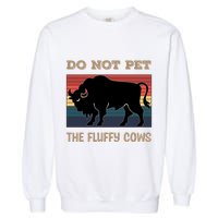 Do Not Pet The Fluffy Cows Garment-Dyed Sweatshirt