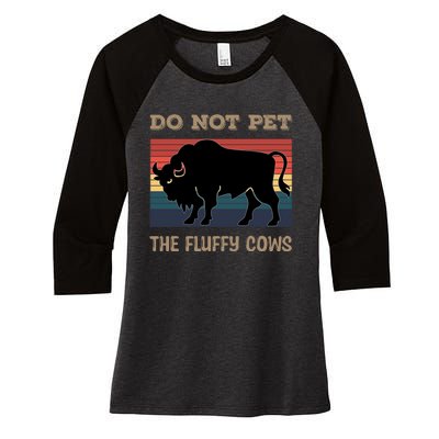 Do Not Pet The Fluffy Cows Women's Tri-Blend 3/4-Sleeve Raglan Shirt