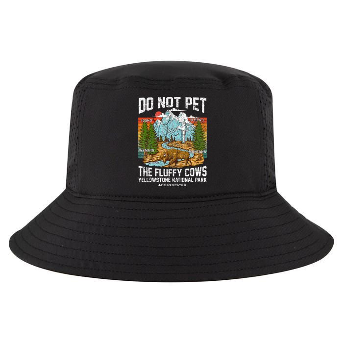 Do Not Pet The Fluffy Cows Bison Yellowstone National Park Cool Comfort Performance Bucket Hat