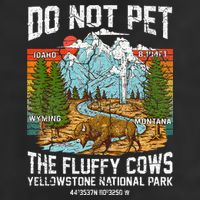 Do Not Pet The Fluffy Cows Bison Yellowstone National Park Cool Comfort Performance Bucket Hat